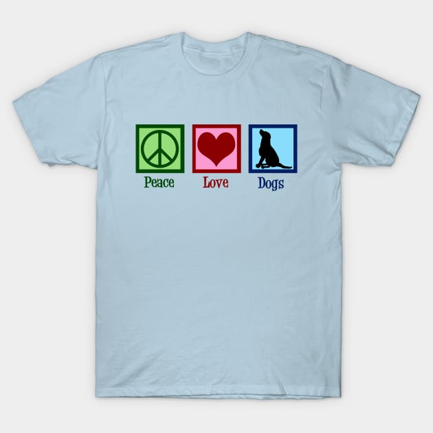 Peace Love Dogs T-Shirt by epiclovedesigns